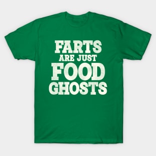 Farts Are Just Food Ghosts T-Shirt